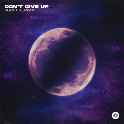 Blaze U, BVBATZ - Don't Give Up