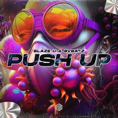 Blaze U, BVBATZ - Push Up (Techno Remix)