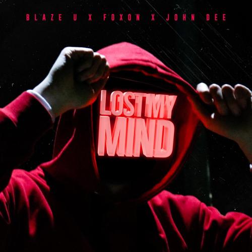 Lost My Mind - Blaze U, FOXON & John Dee