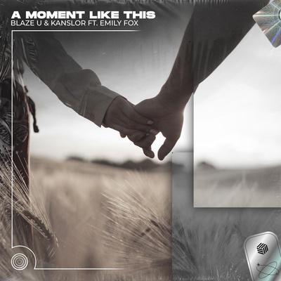 Blaze U, Kanslor, Emily Fox - A Moment Like This (Techno Remix)