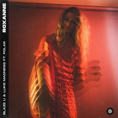 Blaze U, Luke Madness feat. Polar - ROXANNE