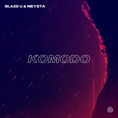 Komodo - Blaze U & MEYSTA