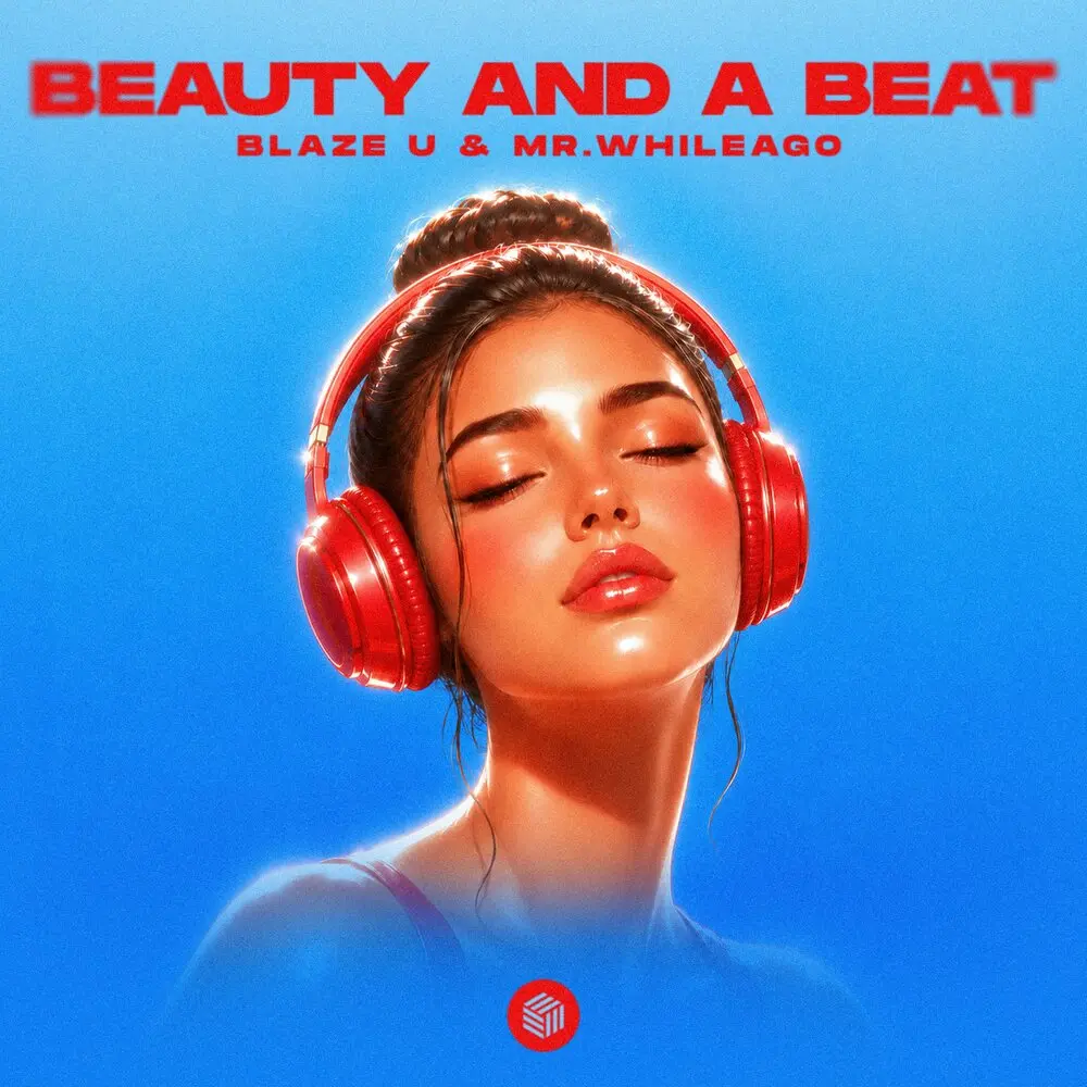 Beauty and a Beat (Extended Mix) - Blaze U, MR.WhileAgo