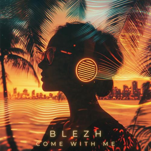 BLEZH - Come With Me