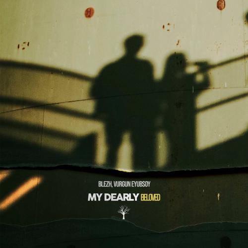 BLEZH & Vurgun Eyubsoy - My Dearly Beloved
