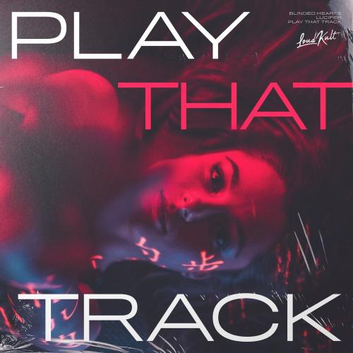 Blinded Hearts & Lucifer - Play That Track