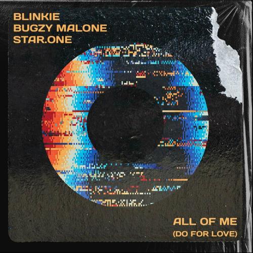 Blinkie feat. Bugzy Malone & Star.One - All Of Me (Do For Love)