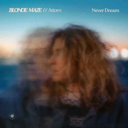 Blonde Maze & Attom - Never Dream