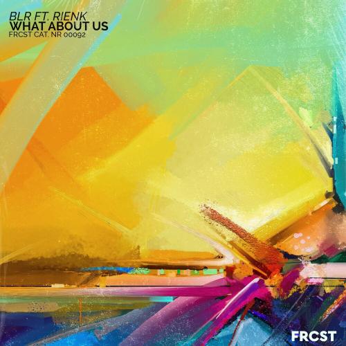 BLR feat. Rienk - What About Us