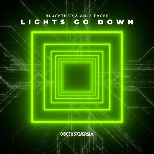 Bluckther, Able Faces - Lights Go Down