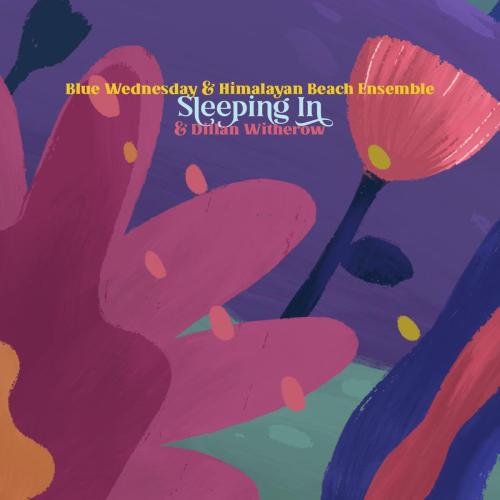 Blue Wednesday, Himalayan Beach Ensemble & juniorodeo - Sleeping In