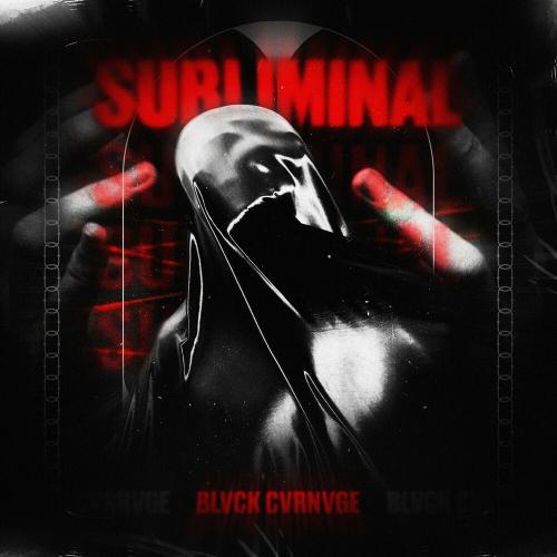 Subliminal - BLVCK CVRNVGE