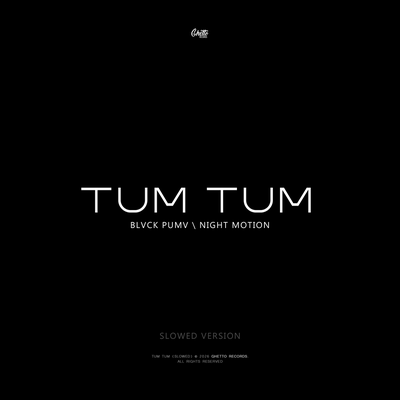 TUM TUM Slowed - BLVCK PUMV, Night Motion