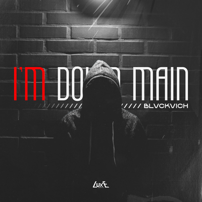 I'm Down Main - BLVCKVICH