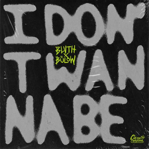 BLVTH & bulow - I Don't Wanna Be