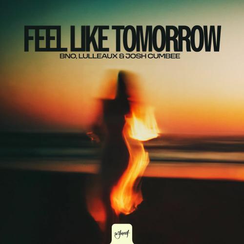 BnO, Lulleaux & Josh Cumbee - Feel Like Tomorrow