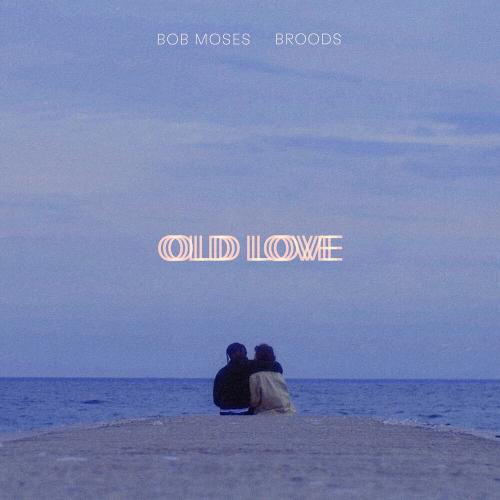 Bob Moses feat. Broods - Old Love