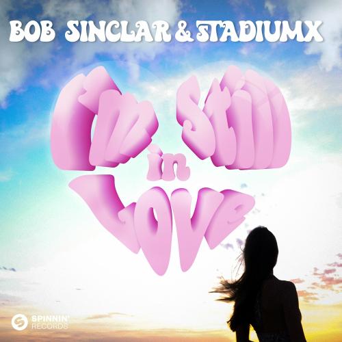 I Am Still In Love - Bob Sinclar feat. Stadiumx