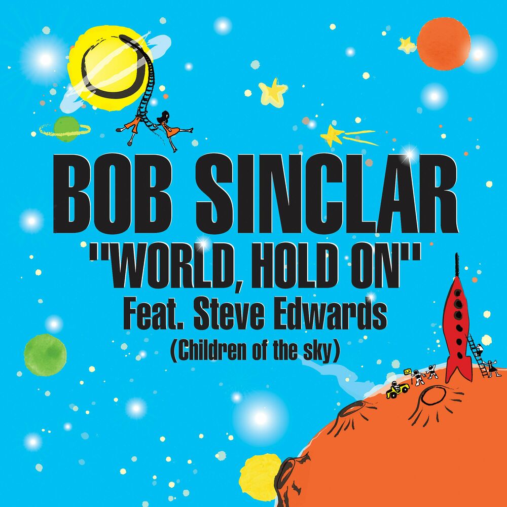 Bob Sinclar feat. Steve Edwards - World Hold On (Children Of The Sky) (Radio Edit)