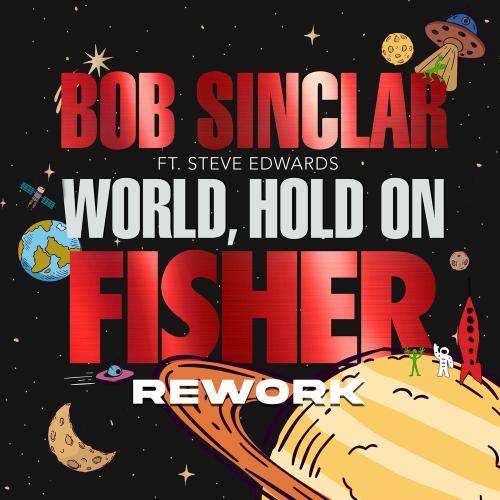 Bob Sinclar feat. Steve Edwards - World Hold On (Fisher Rework)