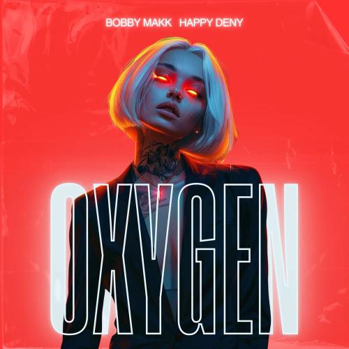 Bobby Makk & Happy Deny - Oxygen