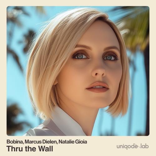 Bobina, Marcus Dielen & Natalie Gioia - Thru the Wall