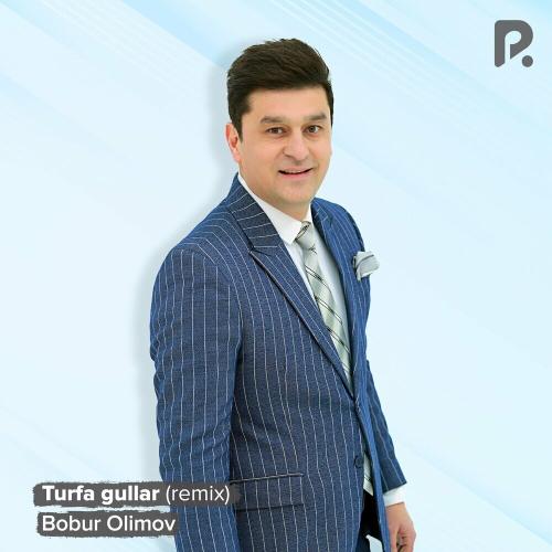 Bobur Olimov - Turfa Gullar (Remix)