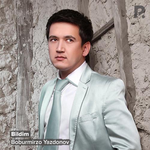 Bildim - Бобурмирзо Яздонов