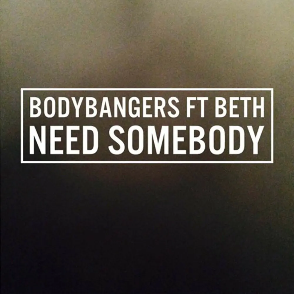 Need Somebody (Club Mix) - Bodybangers, Beth