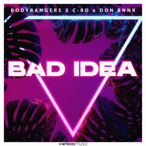 BODYBANGERS, C-Ro & Don Bnnr - Bad Idea