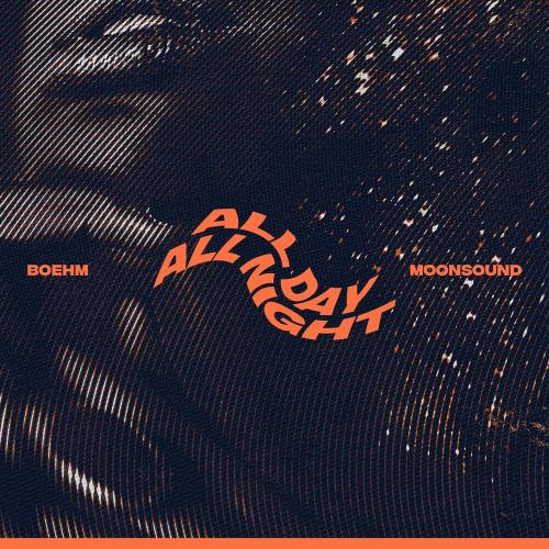 All Day, All Night - Boehm & Moonsound