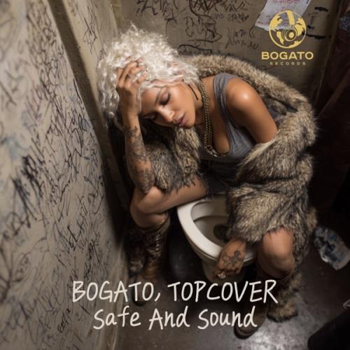 BOGATO & TOPCOVER - Safe And Sound