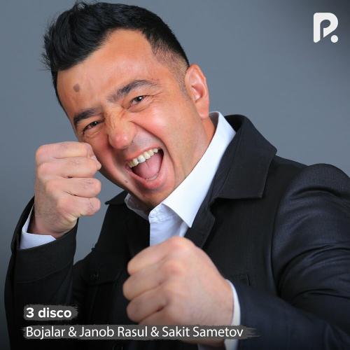 Bojalar, Janob Rasul & Sakit Samedov - 3 Disco