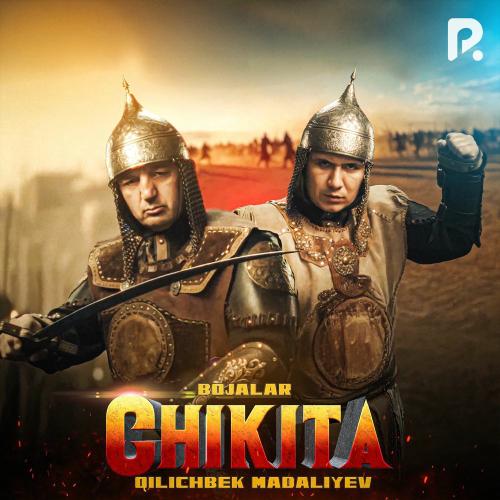 Bojalar & Qilichbek Madaliyev - Chikita