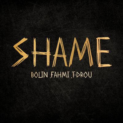 BOLIN, FAHMI, T-Drou - SHAME