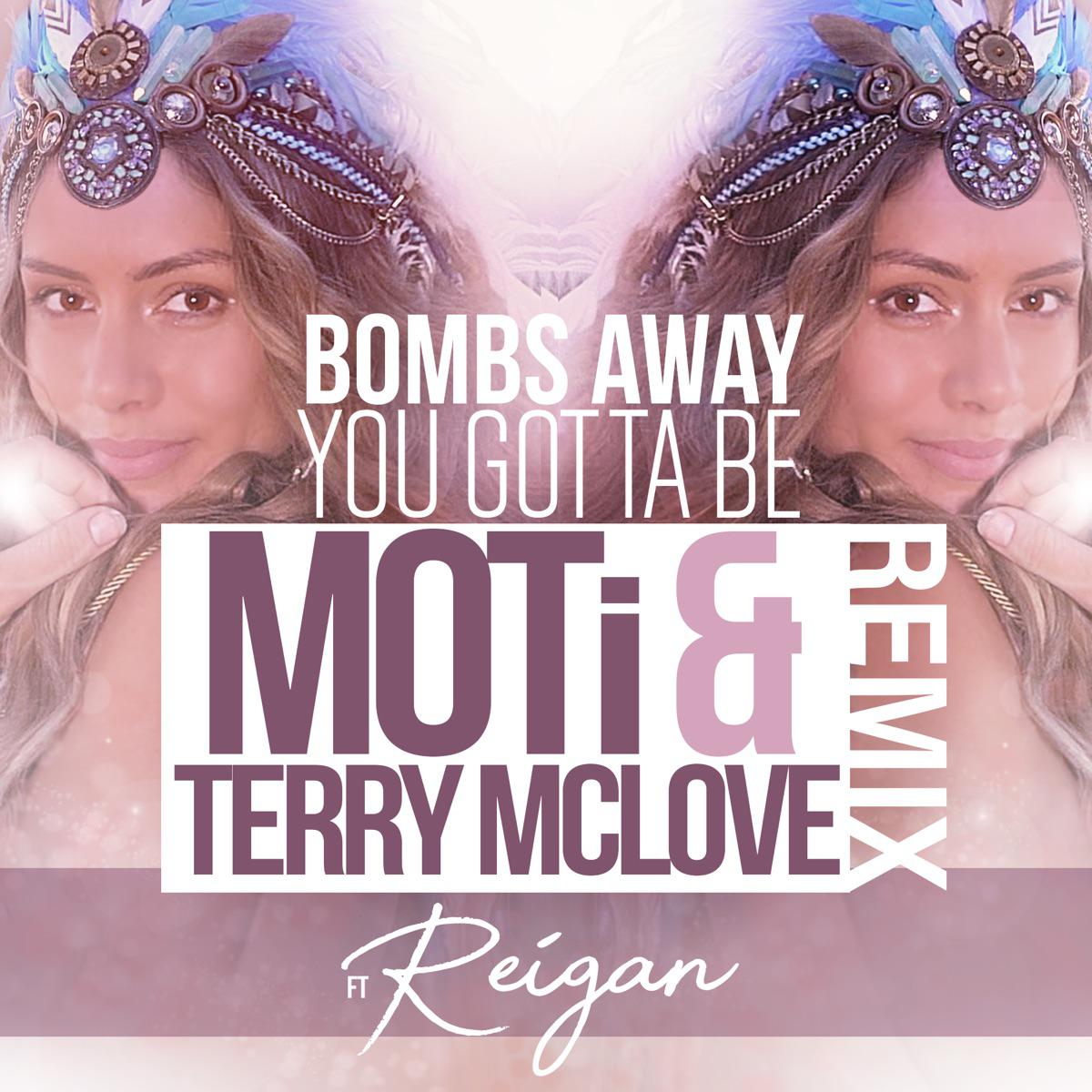 You Gotta Be (MOTi & Terry McLove Remix) - Bombs Away, MOTi, Reigan & Terry McLove