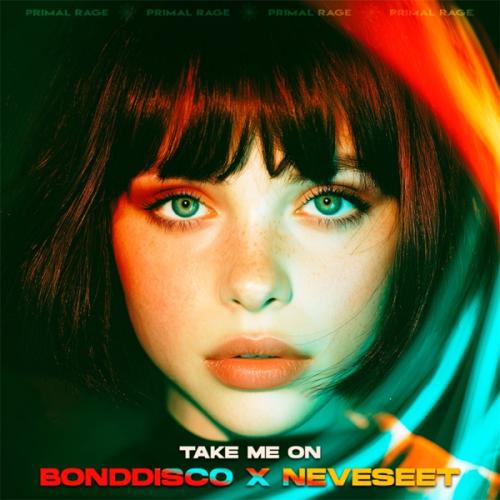 BONDDISCO & Neveseet - Take Me On