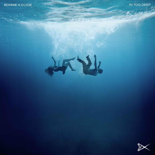 Bonnie X Clyde - In Too Deep