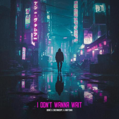 bonö, Dreamdope, mirtonik - I Don't Wanna Wait