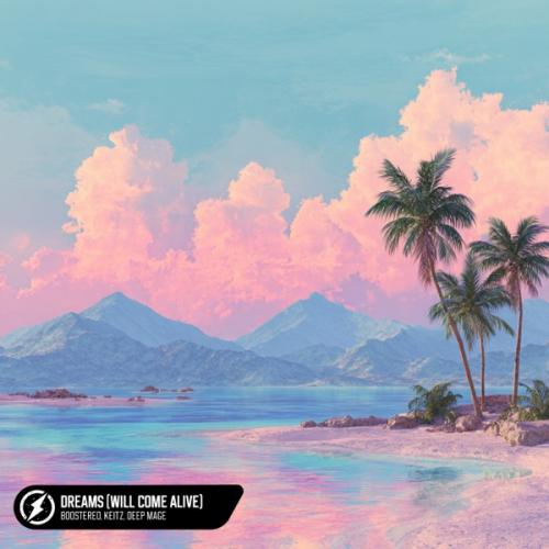 Boostereo, Keitz & Deep Mage - Dreams (Will Come Alive)