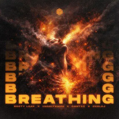 Breathing - BOOTY LEAK, 1nonlyswae, ONNT3X, OxelDj