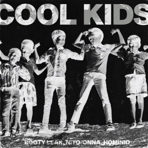 BOOTY LEAK, Nito-Onna & HOMINID - Cool Kids