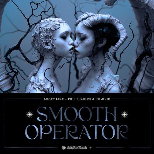 BOOTY LEAK, Phil Phauler, Hominid - Smooth Operator