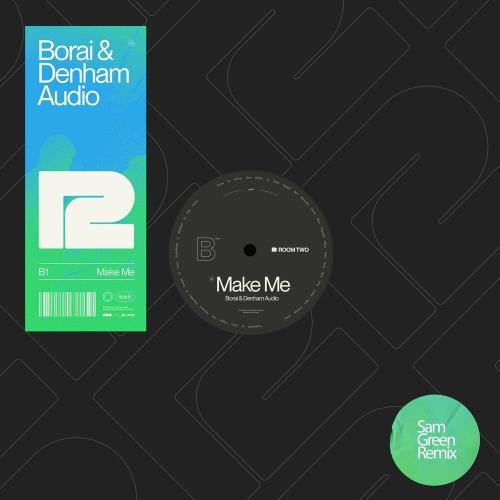 Borai feat. Denham Audio - Make Me (Sam Green Remix)