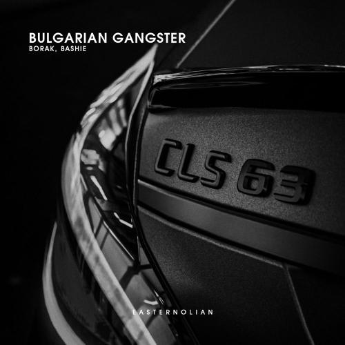 Borak & Bashie - Bulgarian Gangster