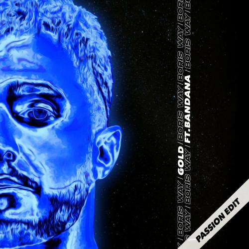 Boris Way, Bandana Feat. Bandana - Gold (Passion Edit)