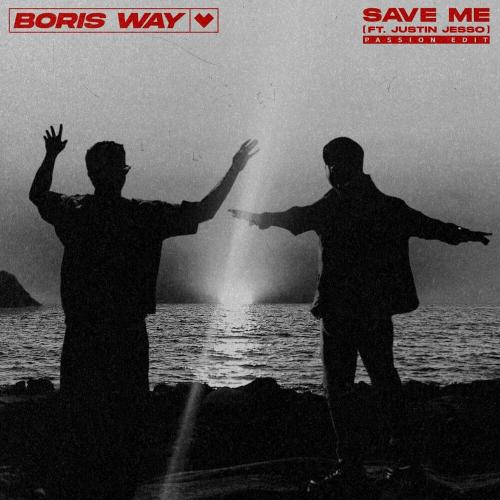 Boris Way & Justin Jesso - Save Me (Passion Edit)