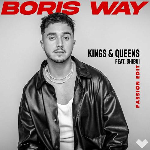 Boris Way & Shibui - Kings & Queens (Passion Edit)