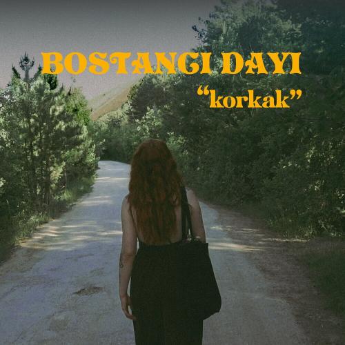 Korkak - Bostancı Dayı