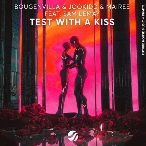 Bougenvilla & Jookidd & Mairee feat. Sam Lemay - Test With A Kiss